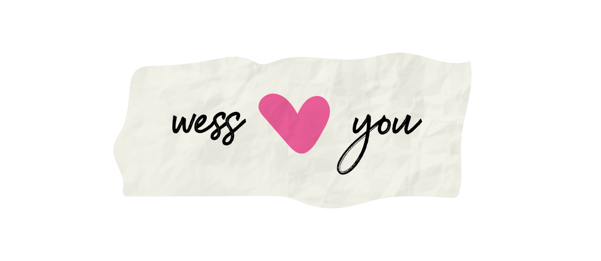 WESS LOVES YOU WESS LOVES YOU
